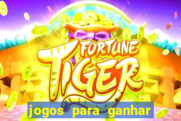 jogos para ganhar dinheiro sem deposito